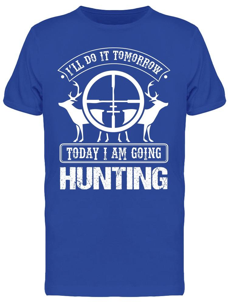 Today Im Hunting Tee Men's -Image by Shutterstock Men's T-shirt