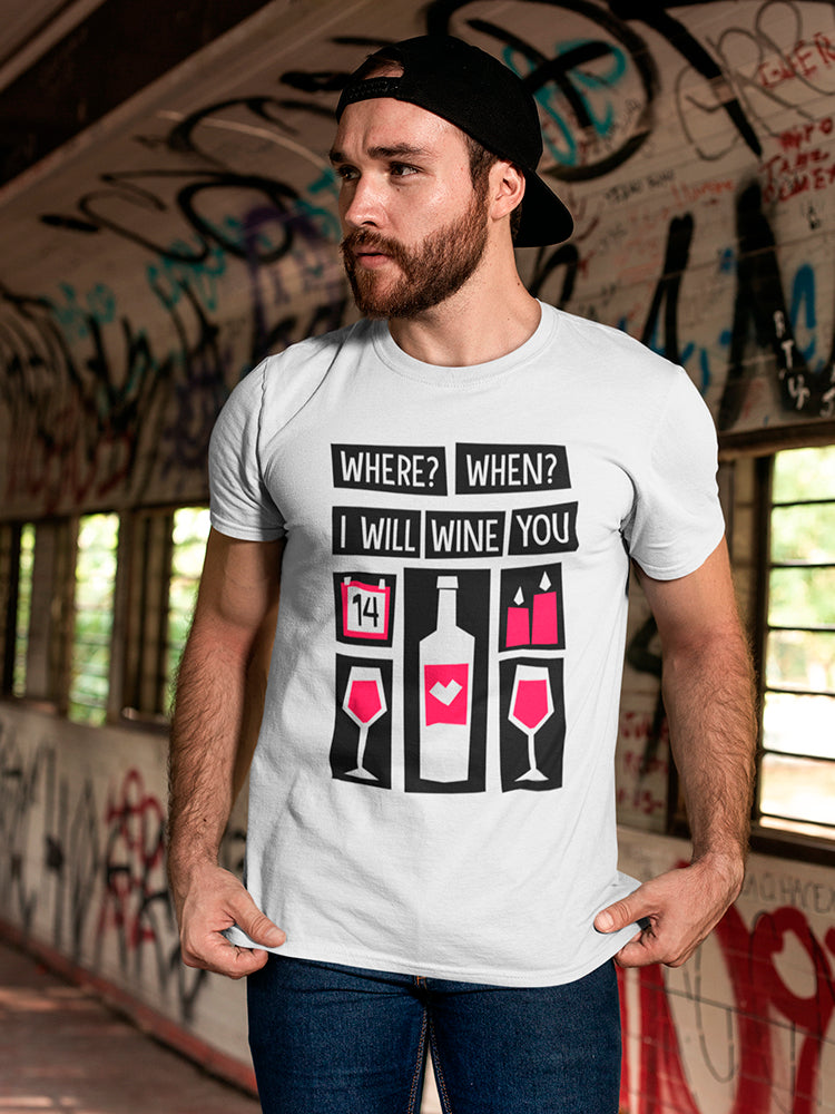 Whre When I Will  Wine You Tee Men's -Image by Shutterstock