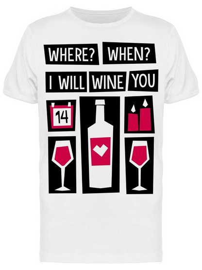 Whre When I Will  Wine You Tee Men's -Image by Shutterstock
