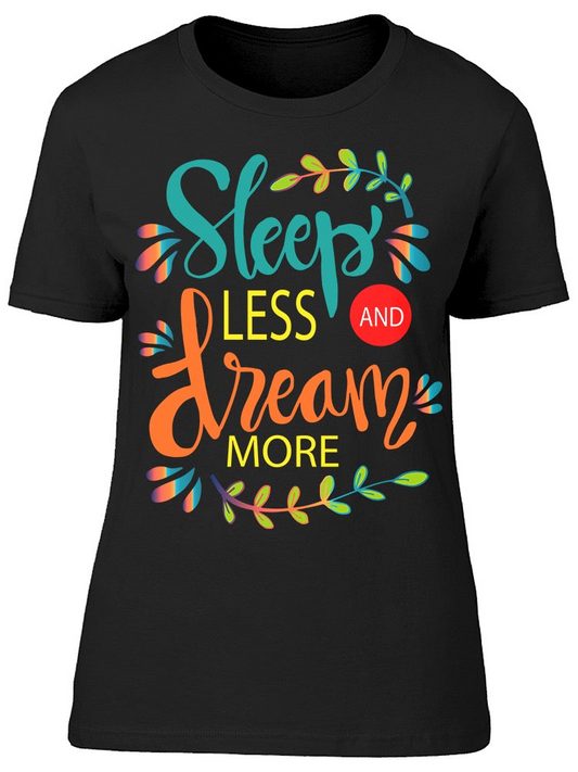 Sleep Less Graphic Tee Women's -Image by Shutterstock