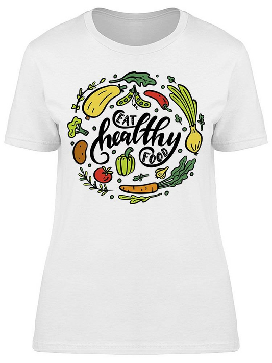 Eat Healthy. With Many Veggies  Tee Women's -Image by Shutterstock