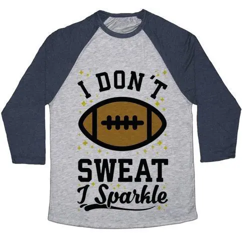I DON'T SWEAT I SPARKLE FOOTBALL UNISEX TRI-BLEND BASEBALL TEE
